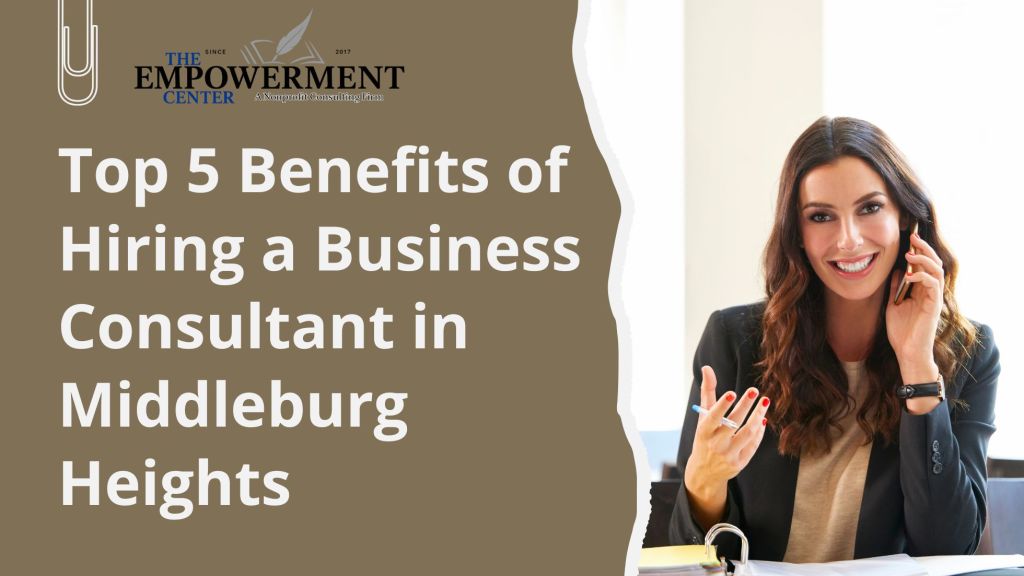 Top 5 Benefits of Hiring a Business Consultant in Middleburg Heights